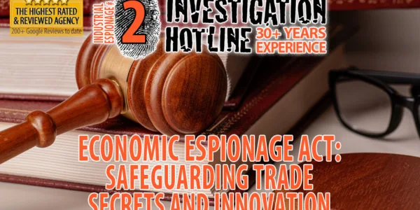 02-Economic-Espionage-Act-EEA-of-1996-Safeguarding-Trade-Secrets-and-Innovation-Industrial-Espionage-Facts-Featured-Investigation-Hotline-Private-Investigator-Toronto