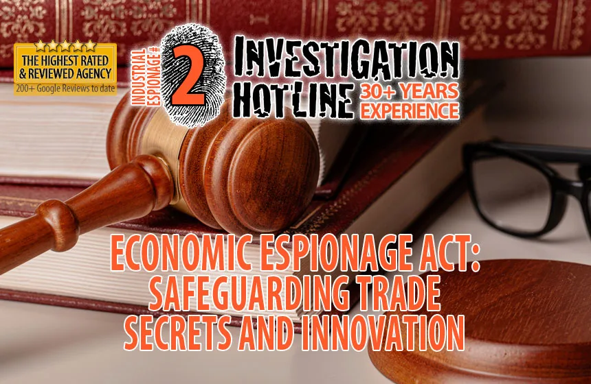 02-Economic-Espionage-Act-EEA-of-1996-Safeguarding-Trade-Secrets-and-Innovation-Industrial-Espionage-Facts-Featured-Investigation-Hotline-Private-Investigator-Toronto
