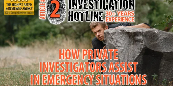 02-How-Private-Investigators-Assist-in-Emergency-SituationsArticles-Featured-Investigation-Hotline-Private-Investigator-Toronto