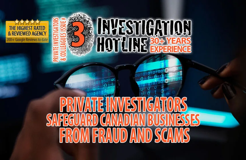 03-Private-Investigators-Safeguard-Canadian-Businesses-Fraud-Scam-Private-Investigators-n-Colleagues-Articles-Featured-Investigation-Hotline-Private-Investigator-Toronto