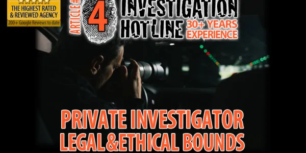 04-Legal-ethical-boundaries-of-a-private-investigator-Articles-Featured-Investigation-Hotline-Private-Investigator-Toronto