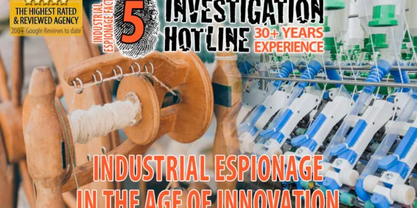 05-Industrial-Espionage-in-the-Age-of-Innovation-Facts-Featured-Investigation-Hotline-Private-Investigator-Toronto