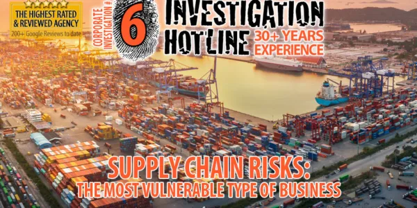 06-Supply-chain-risks-the-most-vulnerable-type-of-business-Corporate-Investigation-Articles-Featured-Investigation-Hotline-Private-Investigator-Toronto