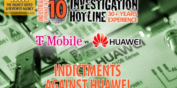 10-Indictments-against-Huawei-T-Mobile-Industrial-Espionage-Facts-Featured-Investigation-Hotline-Private-Investigator-Toronto