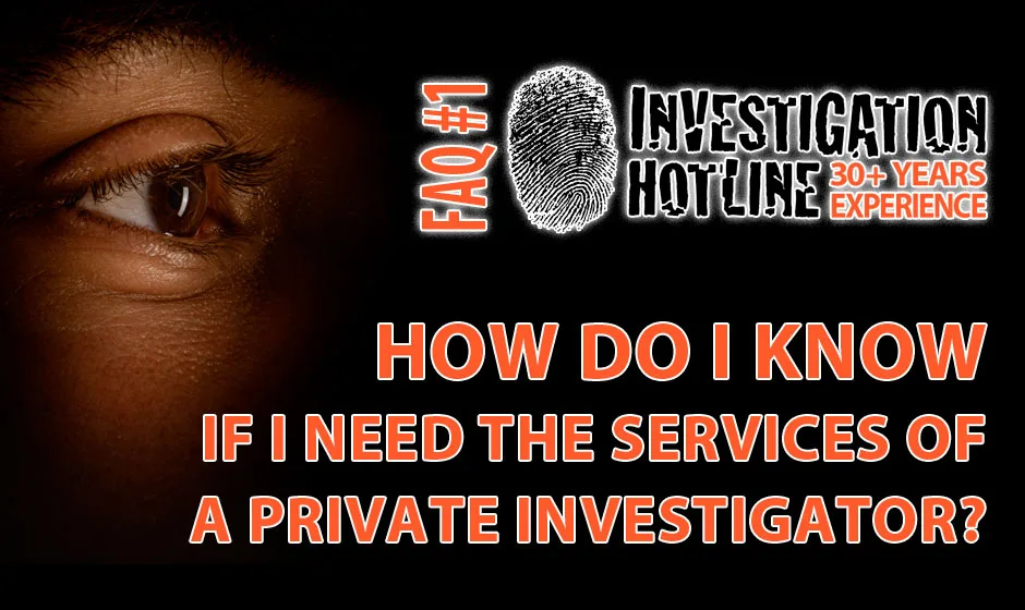FAQ-Featured-1-How-do-I-know-if-I-need-the-services-of-a-Private-Investigator-Investigation-Hotline-Private-Investigator-Toronto