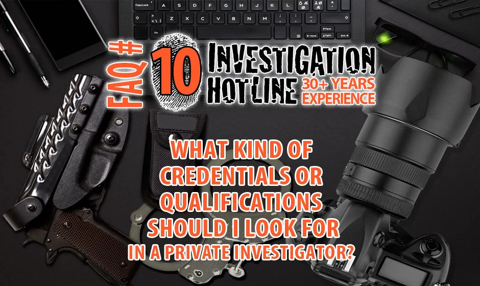 FAQ-Featured-10-What-Kind-of-Credentials-or-Qualifications-Should-I-Look-for-in-a-Private-Investigator-Investigation-Hotline-Private-Investigator-Toronto