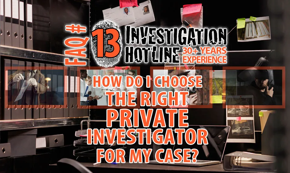 FAQ-Featured-13-How-do-I-choose-the-right-Private-Investigator-for-my-case-Investigation-Hotline-Private-Investigator-Toronto