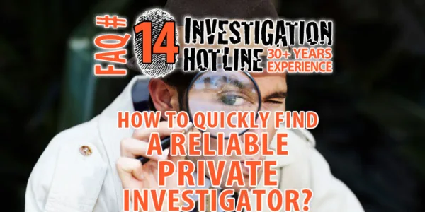 FAQ-Featured-14-How-to-Find-a-Reliable-Private-Investigator-Quickly-Investigation-Hotline-Private-Investigator-Toronto