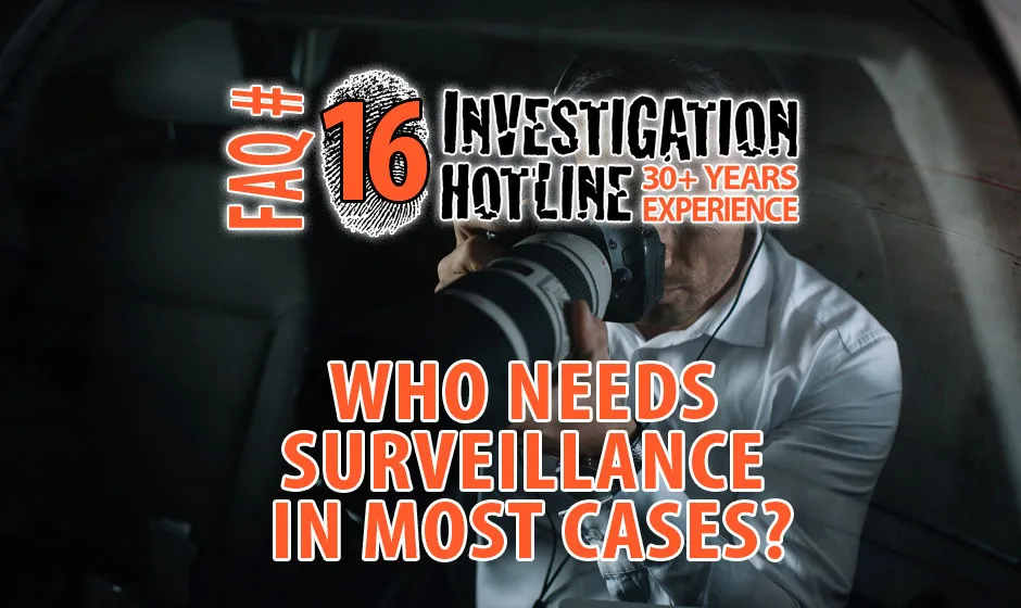 FAQ-Featured-16-Who-needs-surveillance-in-most-cases-Investigation-Hotline-Private-Investigator-Toronto