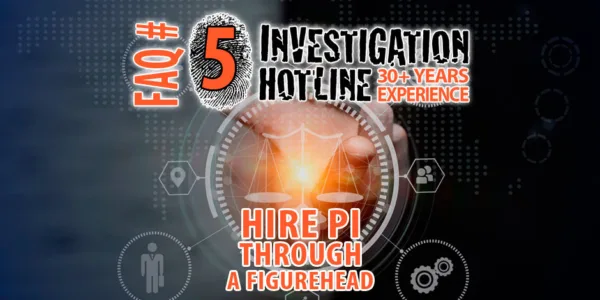 FAQ-Featured-5-Is-it-possible-to-hire-a-private-investigator-through-a-figurehead-according-to-Canadian-Law-Featured-Investigation-Hotline-Private-Investigator-Toronto