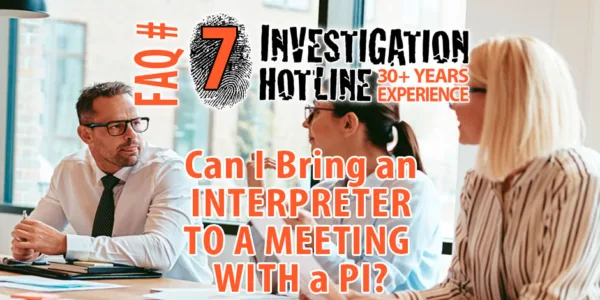 FAQ-Featured-7-Can-I-bring-an-interpreter-to-a-meeting-with-a-private-investigator-Investigation-Hotline-Private-Investigator-Toronto