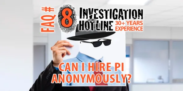 FAQ-Featured-8-Is-It-Possible-to-Hire-Private-Investigators-Anonymously-Investigation-Hotline-Private-Investigator-Toronto