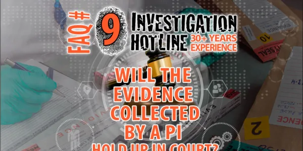 FAQ-Featured-9-Will-the-evidence-collected-by-a-private-detective-hold-up-in-court-Investigation-Hotline-Private-Investigator-Toronto