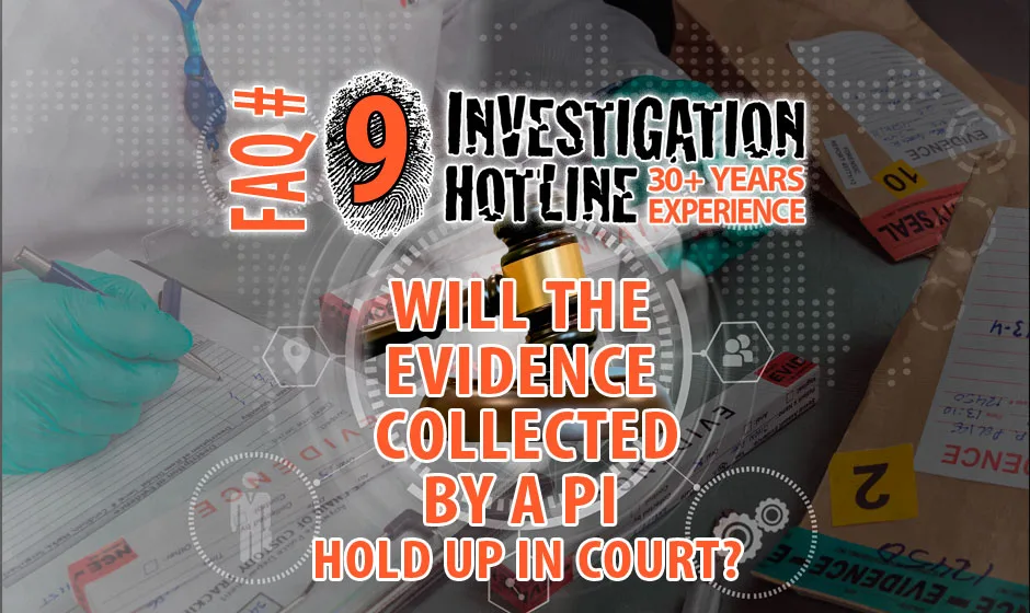 FAQ-Featured-9-Will-the-evidence-collected-by-a-private-detective-hold-up-in-court-Investigation-Hotline-Private-Investigator-Toronto