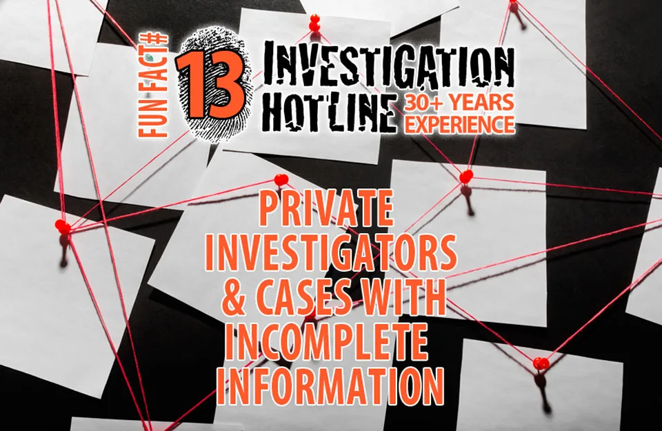 Fun-Facts-13-Private-Investigators-Sometimes-Take-on-Cases-with-Incomplete-Information-Investigation-Hotline-Private-Investigator-Toronto
