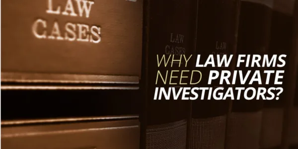 Why-Law-Firms-Need-Private-Investigators-2